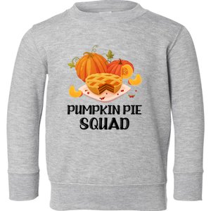 Pumpkin Pie Squad Funny Thanksgiving Day Gift Toddler Sweatshirt