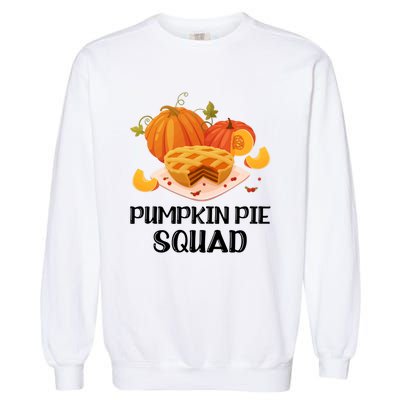 Pumpkin Pie Squad Funny Thanksgiving Day Gift Garment-Dyed Sweatshirt