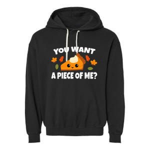 Pumpkin Pie Thanksgiving You Want A Piece Of Me Garment-Dyed Fleece Hoodie