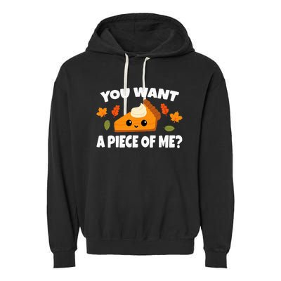 Pumpkin Pie Thanksgiving You Want A Piece Of Me Garment-Dyed Fleece Hoodie