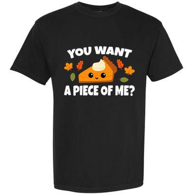 Pumpkin Pie Thanksgiving You Want A Piece Of Me Garment-Dyed Heavyweight T-Shirt