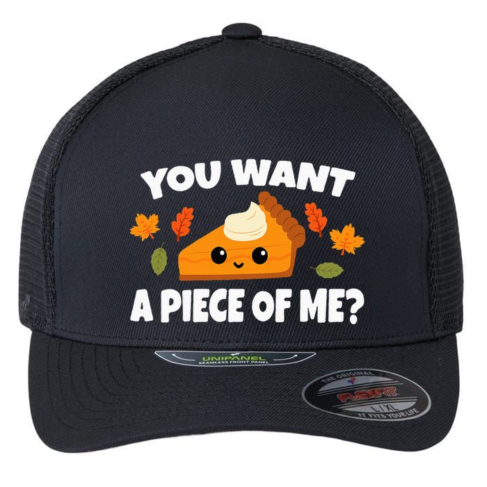 Pumpkin Pie Thanksgiving You Want A Piece Of Me Flexfit Unipanel Trucker Cap