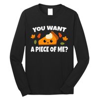 Pumpkin Pie Thanksgiving You Want A Piece Of Me Long Sleeve Shirt