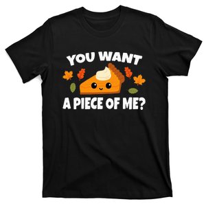 Pumpkin Pie Thanksgiving You Want A Piece Of Me T-Shirt