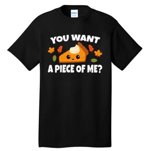 Pumpkin Pie Thanksgiving You Want A Piece Of Me Tall T-Shirt