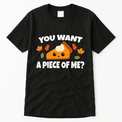 Pumpkin Pie Thanksgiving You Want A Piece Of Me Tall T-Shirt