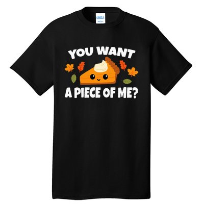 Pumpkin Pie Thanksgiving You Want A Piece Of Me Tall T-Shirt