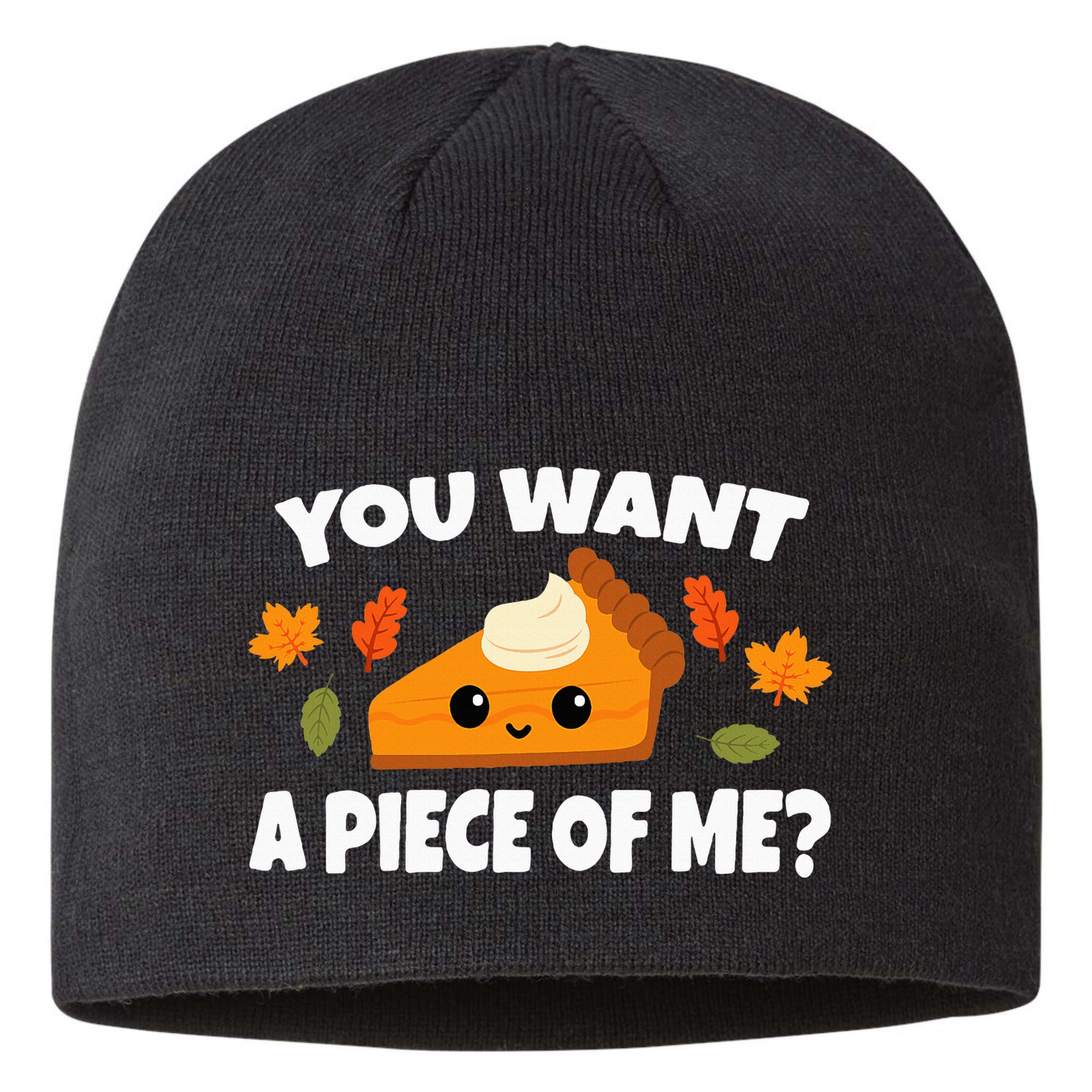 Pumpkin Pie Thanksgiving You Want A Piece Of Me Sustainable Beanie