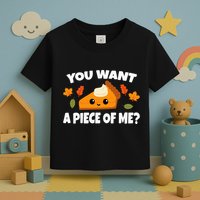Pumpkin Pie Thanksgiving You Want A Piece Of Me Toddler T-Shirt