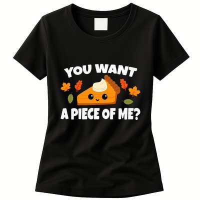 Pumpkin Pie Thanksgiving You Want A Piece Of Me Womens T-Shirt
