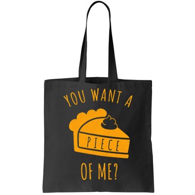 Pumpkin Pie Thanksgiving You Want A Piece Of Me Cute Funny A Tote Bag