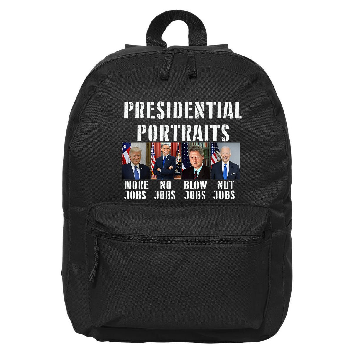 Presidential Portraits Trump More Jobs Obama No Jobs Bush 16 in Basic Backpack