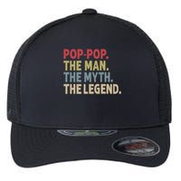 Pop Pop The Man The Myth The Legend Funny Gift For Grandpa Flexfit Unipanel Trucker Cap
