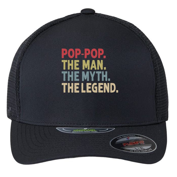 Pop Pop The Man The Myth The Legend Funny Gift For Grandpa Flexfit Unipanel Trucker Cap