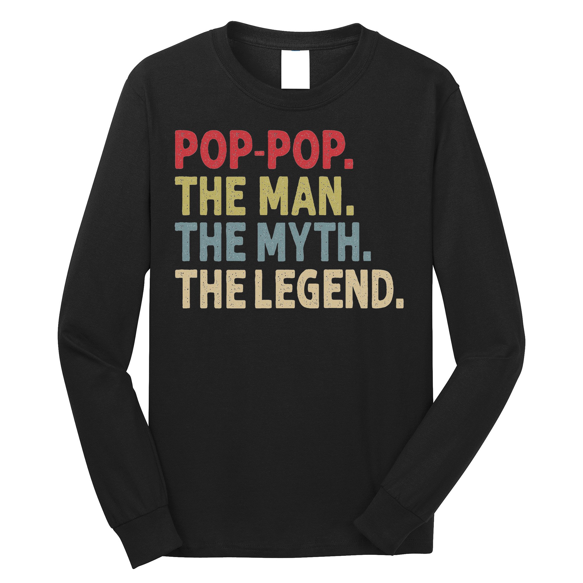 Pop Pop The Man The Myth The Legend Funny Gift For Grandpa Long Sleeve Shirt