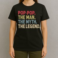 Pop Pop The Man The Myth The Legend Funny Gift For Grandpa T-Shirt