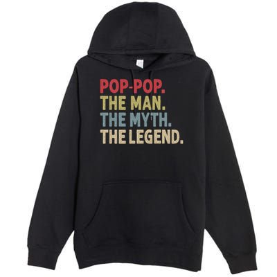 Pop Pop The Man The Myth The Legend Funny Gift For Grandpa Premium Pullover Hoodie