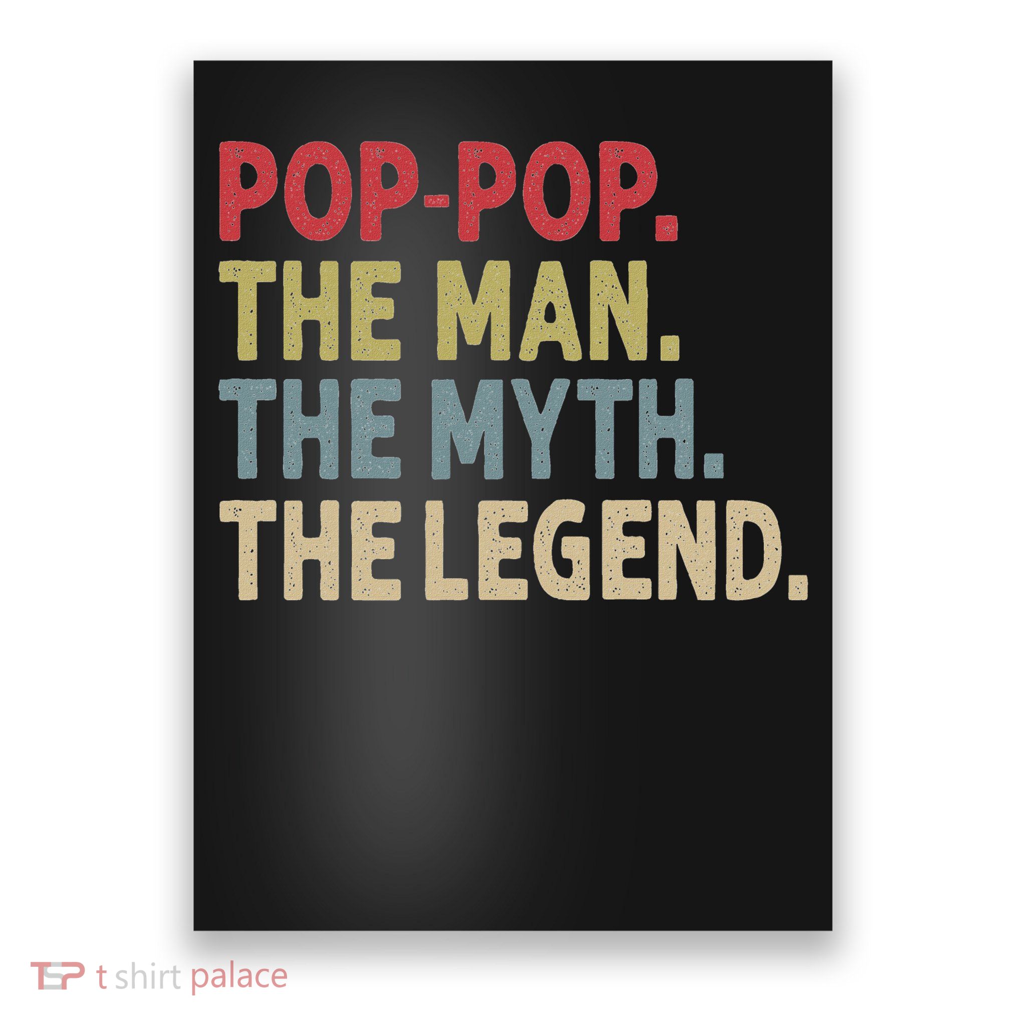 Pop Pop The Man The Myth The Legend Funny Gift For Grandpa Poster