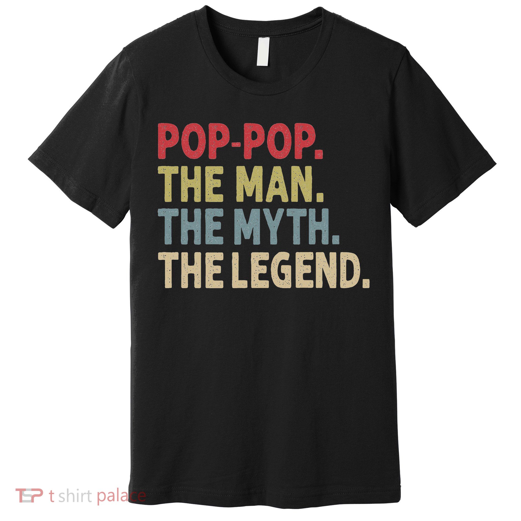 Pop Pop The Man The Myth The Legend Funny Gift For Grandpa Premium T-Shirt