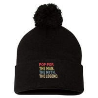 Pop Pop The Man The Myth The Legend Funny Gift For Grandpa Pom Pom 12in Knit Beanie