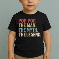 Pop Pop The Man The Myth The Legend Funny Gift For Grandpa Toddler T-Shirt