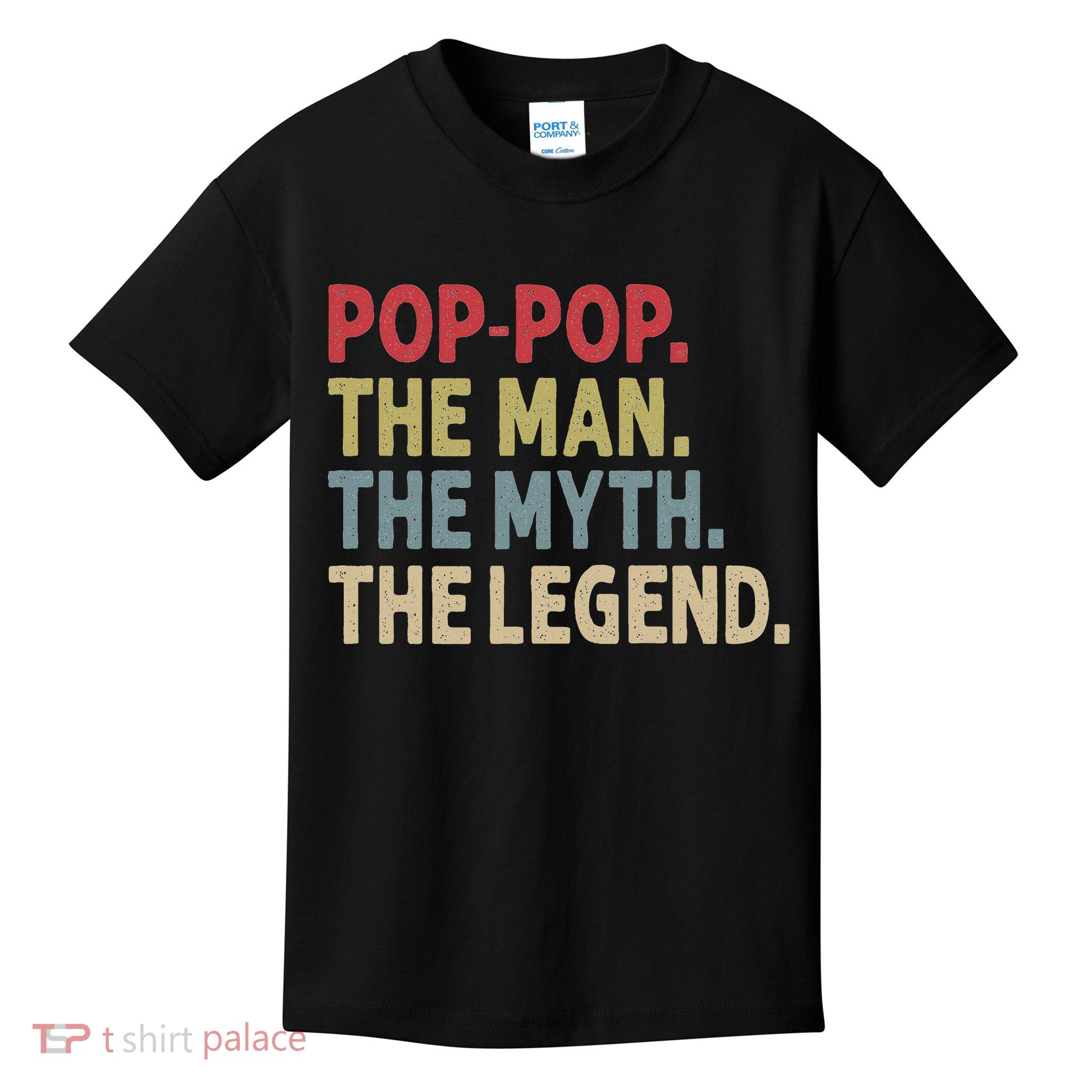 Pop Pop The Man The Myth The Legend Funny Gift For Grandpa Kids T-Shirt