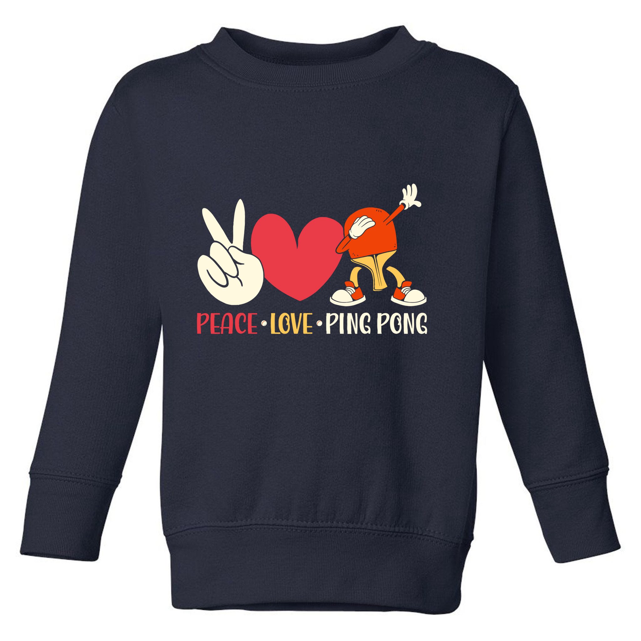 Ping Pong Table Tennis Paddle Peace Love Ping Pong Toddler Sweatshirt