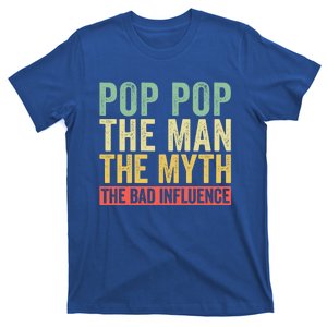 Pop Pop The The Myth The Bad Influence Father Dad Gift Cool Gift T-Shirt