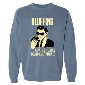 Poker Player Texas Hold'Em Night - Bluffing Funny Poker Garment-Dyed Sweatshirt