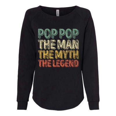 Pop Pop The The Myth The Legend Gift Christmas Gift Womens California Wash Sweatshirt