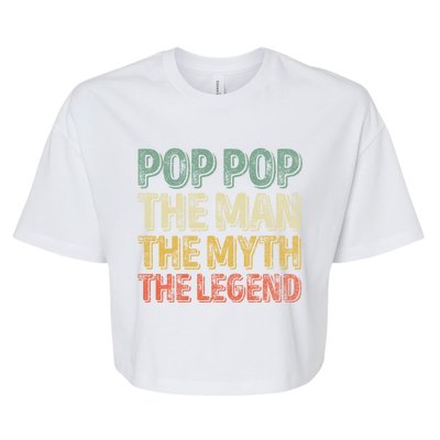 Pop Pop The The Myth The Legend Gift Christmas Gift Bella+Canvas Jersey Crop Tee