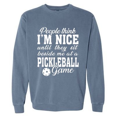 PICKLEBALL People Think I'm Nice Garment-Dyed Sweatshirt