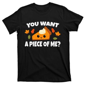 Pumpkin Pie Thanksgiving You Want A Piece Of Me T-Shirt