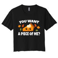 Pumpkin Pie Thanksgiving You Want A Piece Of Me Women's Crop Top Tee