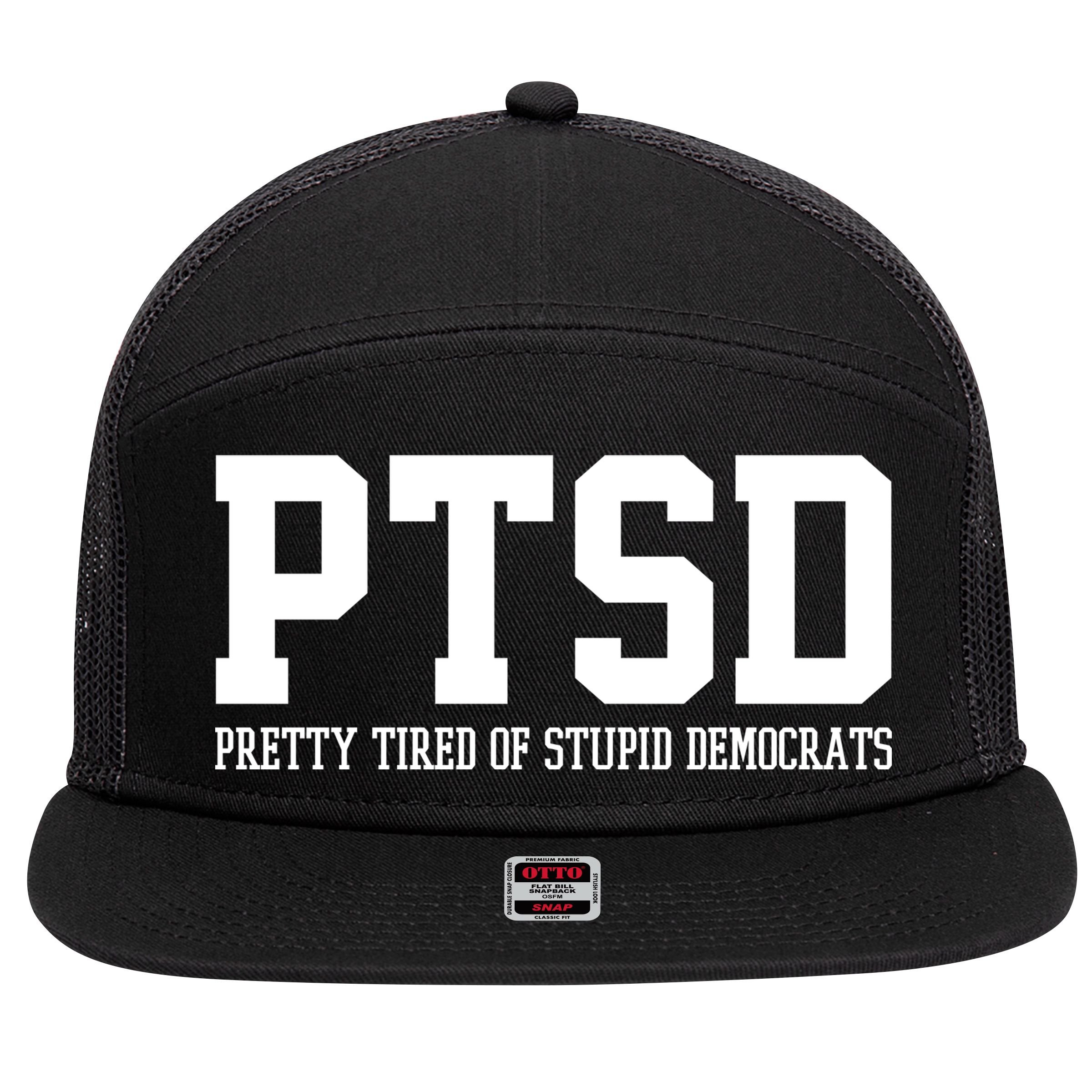 PTSD Pretty Tired Of Stupid Democrats Funny 7 Panel Mesh Trucker Snapback Hat