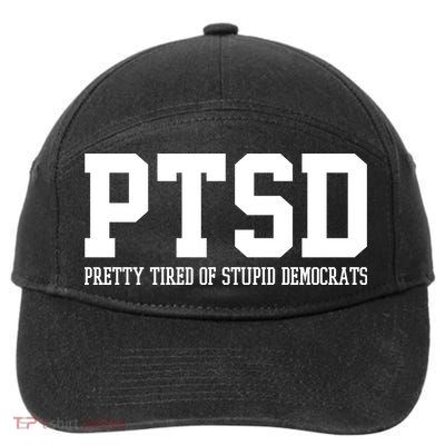 PTSD Pretty Tired Of Stupid Democrats Funny 7-Panel Snapback Hat