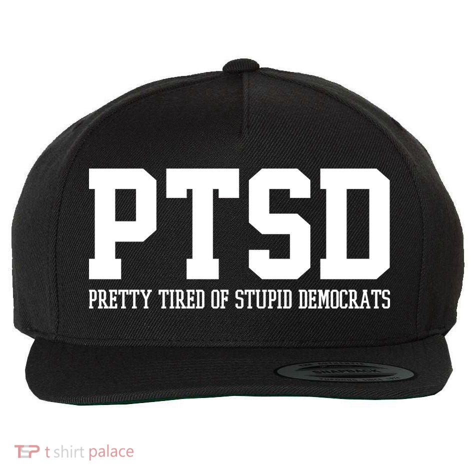 PTSD Pretty Tired Of Stupid Democrats Funny Wool Snapback Cap
