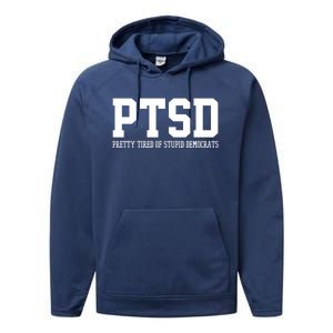 PTSD Pretty Tired Of Stupid Democrats Funny Performance Fleece Hoodie