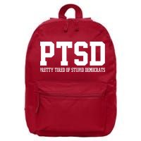 PTSD Pretty Tired Of Stupid Democrats Funny 16 in Basic Backpack
