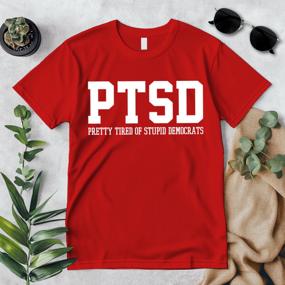 PTSD Pretty Tired Of Stupid Democrats Funny Premium T-Shirt