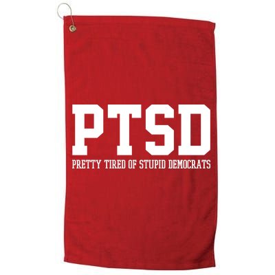 PTSD Pretty Tired Of Stupid Democrats Funny Golf Towel