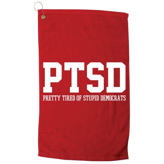 PTSD Pretty Tired Of Stupid Democrats Funny Golf Towel