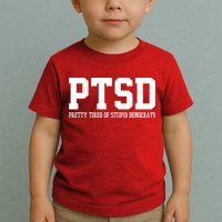 PTSD Pretty Tired Of Stupid Democrats Funny Toddler T-Shirt