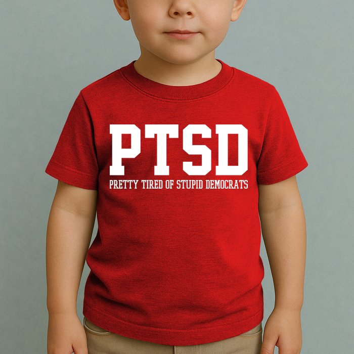 PTSD Pretty Tired Of Stupid Democrats Funny Toddler T-Shirt