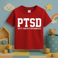 PTSD Pretty Tired Of Stupid Democrats Funny Toddler T-Shirt
