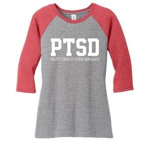 PTSD Pretty Tired Of Stupid Democrats Funny Women's Tri-Blend 3/4-Sleeve Raglan Shirt