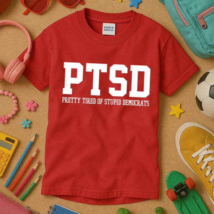 PTSD Pretty Tired Of Stupid Democrats Funny Kids T-Shirt