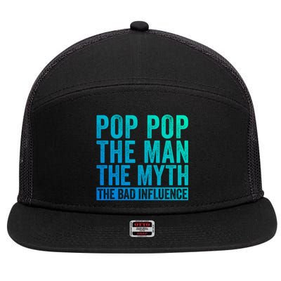 Pop Pop The The Myth The Bad Influence Funny Dad Gift 7 Panel Mesh Trucker Snapback Hat