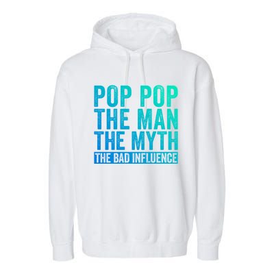 Pop Pop The The Myth The Bad Influence Funny Dad Gift Garment-Dyed Fleece Hoodie