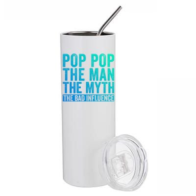 Pop Pop The The Myth The Bad Influence Funny Dad Gift Stainless Steel Tumbler